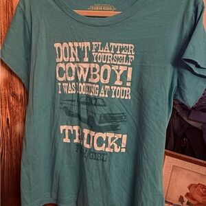 Farm Girl Women’s Tee
Don’t flatter yourself Cowboy